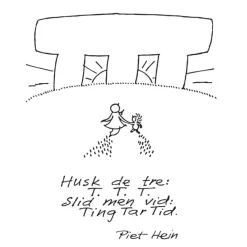 - Vandglas m. gruk: Hvis du ingen.. + Husk de tre...^Piet Hein Hot